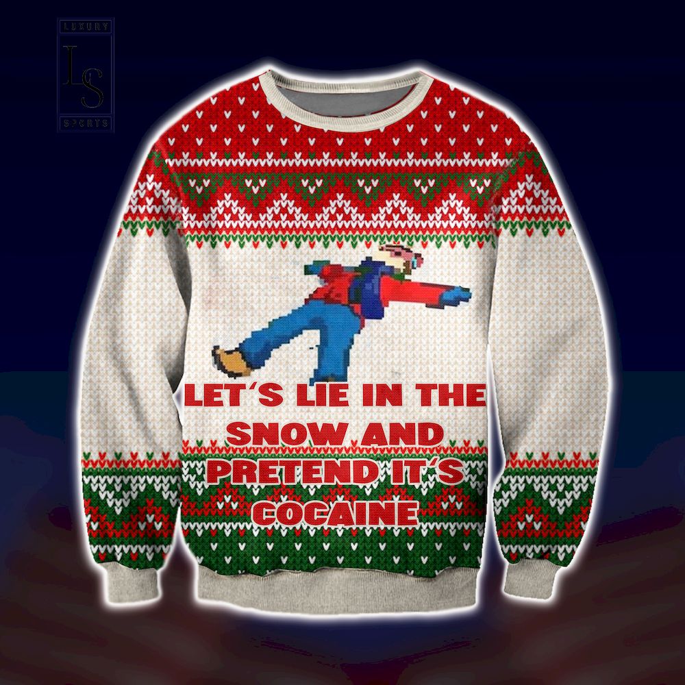 Lets Lie in The Snow and Pretend Its Cocaine Ugly Christmas Sweater