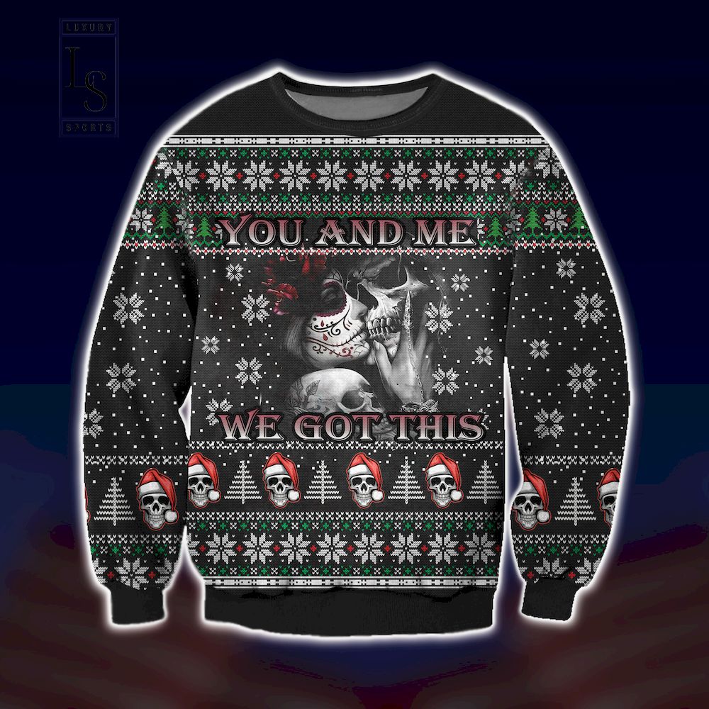 Skull Lovers You Me We Got This Ugly Christmas Sweater